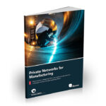 eBook: Private Networks for Manufacturing